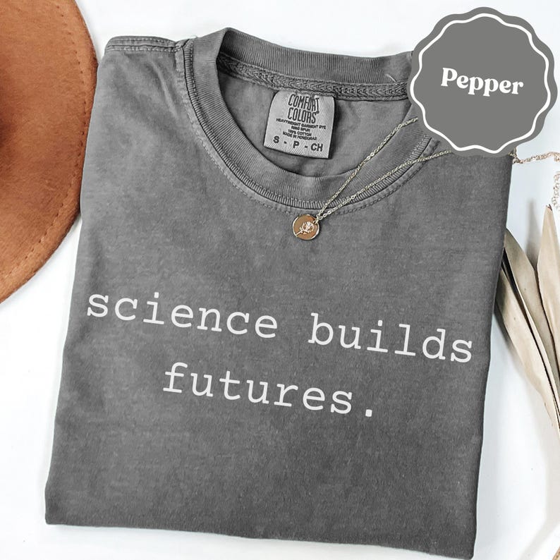 Science Builds Futures Shirt, Motivational Science T-Shirt, Inspirational Quote Tee, Educational Shirt, Empowering Science Top