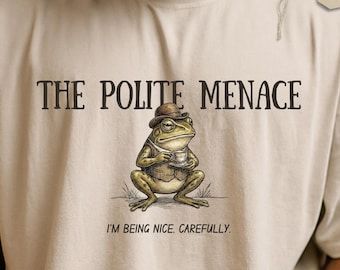 Polite Menace Frog Shirt & Sweatshirt – Funny Sarcastic Frog Tee