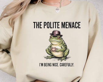 Polite Menace Frog Shirt & Sweatshirt – Funny Sarcastic Frog Tee