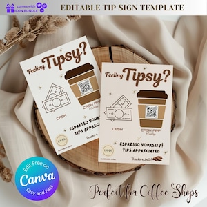 May include: Editable tip sign template for coffee shops with the text "Feeling Tipsy?" and a cartoon coffee cup with a QR code. The sign also includes options for cash and Cash App tips.