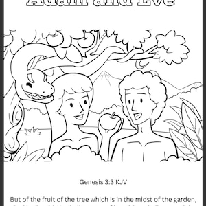 May include: Black and white line drawing illustration of Adam and Eve standing in front of a tree with a snake wrapped around it. The text "Adam and Eve" is at the top of the image. The text "Genesis 3:3 KJV" is below the image. The text "But of the fruit of the tree which is in the midst of the garden, God hath said, Ye shall not eat of it, neither shall ye touch it, lest ye die." is at the bottom of the image.