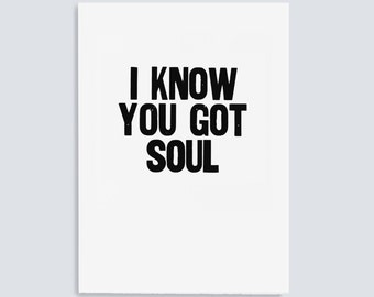 I Know You Got Soul Poster
