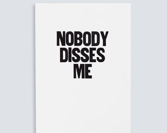 Nobody Disses Me Poster