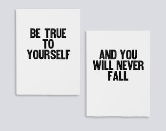 Be True to Yourself, And You Will Never Fall Posters