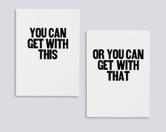 You Can Get with This, Or You Can Get with That Posters
