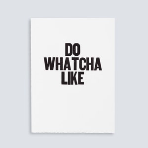 Do Whatcha Like Poster