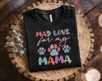 Maglietta "Mad Love For My Mama", maglietta unisex in cotone pettinato, regalo per gli amanti dei cani, top casual da strada, maglietta grafica alla moda