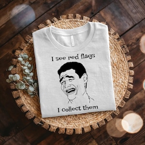 Funny &#39;I see red flags, I collect them&#39; Tee, Yao Ming Meme Shirt, Unisex Cotton Gift, Comical Casual Wear, Humorous Graphic Top