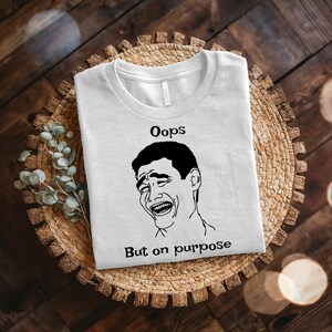 Oops But On Purpose | Yao Ming Face Meme T-Shirt | Unisex Cotton Tee | Casual Top for Friends, Comical Wear, Gift Shirt