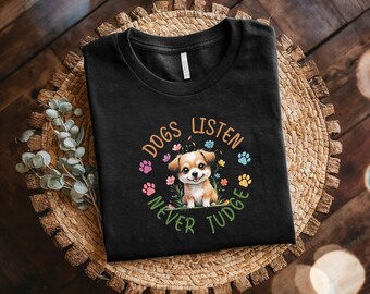 T-shirt unisex in cotone / T-shirt grafica "I cani ascoltano, non giudicano mai" / Abbigliamento casual / Regalo perfetto per gli amanti dei cani / Maglietta comoda e resistente