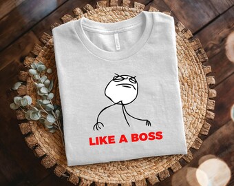 Like a Boss Meme T-Shirt, Funny Unisex Tee, Cotton Comfy Wear, Perfect Gift for Meme Lovers and Friends, Casual Style Shirt - Funny Graphic