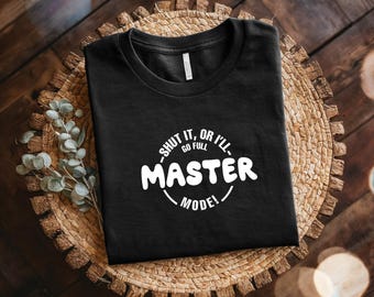 Maglietta Cotton Master, maglietta unisex per amici, "Stai zitto o vado in modalità Master completa", maglietta regalo, regalo per amici