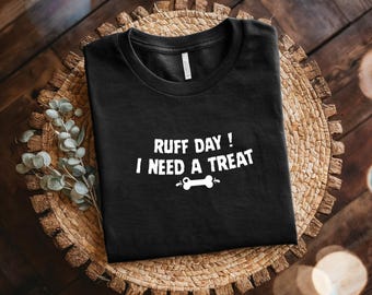 Maglietta Ruff Day Dog Lover, maglietta unisex in cotone, stampa "I Need a Treat", regalo perfetto per i proprietari di animali domestici, maglietta casual per apprezzare i cani