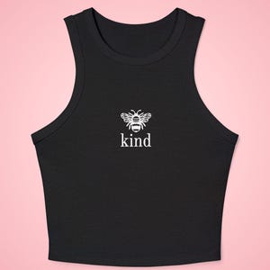 Bee Kind Tank Top- Kindness Matters Be a Kind Human Positive Quote Inspirational Nature Y2k Racerback Crop Top 90s Style Baby Tee Shirt Gift