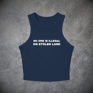 No One is Illegal on Stolen Land Tank Top- Political Baby Tee, Y2k Activist Shirt Social Justice Human Rights Pro Immigrant Protest Crop Top image 3