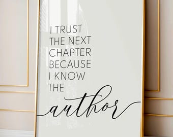 I Trust The Next Chapter Because I Know The Author Printable, Inspirational Wall Art, Graduation Quote Sign, Motivational Quote