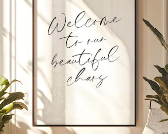 Welcome To Our Beautiful Chaos Printable, Entryway Printable, Home Sign Printable Art, Printable Living Room Sign, Welcome Sign Wall Art
