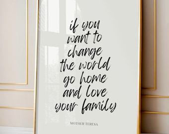 Mother Teresa Printable, If You Want To Change The World Go Home And Love Your Family, Inspirational Wall Art Sign, Family Quote Printable