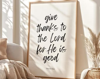 Psalm 136:1 Printable, Give Thanks To The Lord For He Is Good Printable, Scripture Wall Art, Bible Verse Sign, Religious Quote Printable
