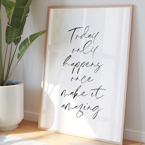 Today Only Happens Once Printable, Inspirational Quote Wall Art, Positive Quote Printable, Motivational Quote Wall Art, Make It Amazing Sign