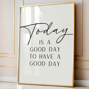 Today Is A Good Day To Have A Good Day Printable, Inspirational Quote Wall Art, Classroom Wall Decor Printable, Motivational Quote Wall Art