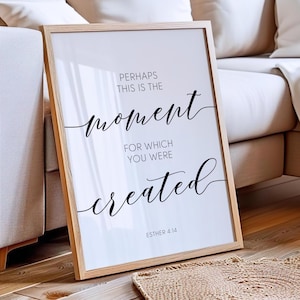 Esther 4:14 Printable, Perhaps This Is The Moment For Which You Were Created, Printable Scripture Art, Inspirational Bible Verse Sign