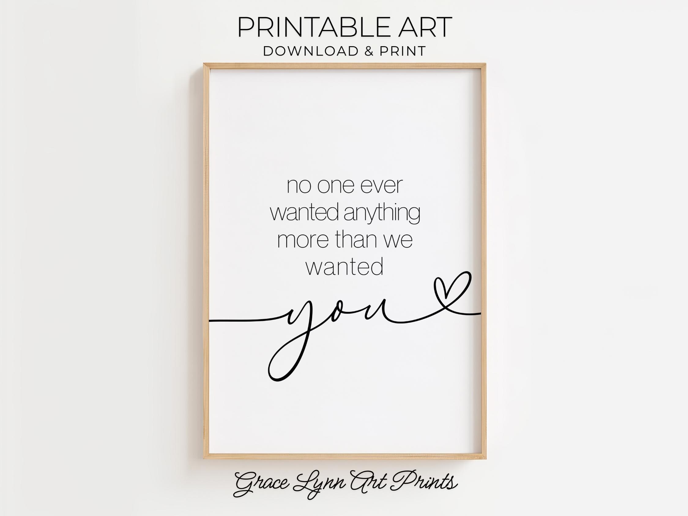 Need Anything Sign No One Ever Wanted Anything More Than We Wanted You Printable, Nursery ...