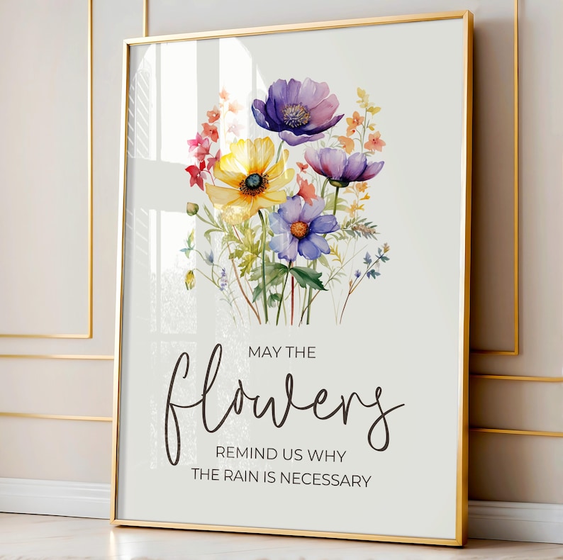 May the Flowers Remind Us Why the Rain is Necessary, Spring Quote