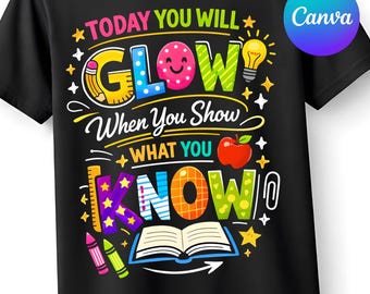 Today You Will Glow PNG, Teacher Test Day Shirt Design, Testing Week Teacher Motivation Graphic, Exam Day Classroom PNG