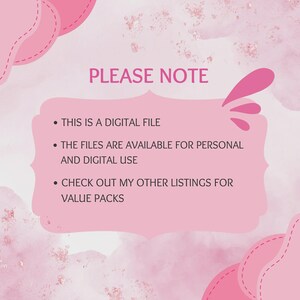 May include: A pink digital graphic with a central frame containing the text: PLEASE NOTE, THIS IS A DIGITAL FILE, THE FILES ARE AVAILABLE FOR PERSONAL AND DIGITAL USE, and CHECK OUT MY OTHER LISTINGS FOR VALUE PACKS. The background is light pink.