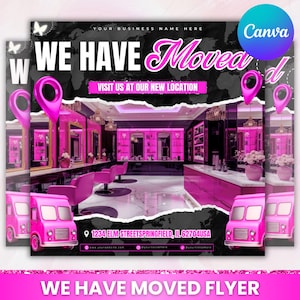 May include: A pink and black flyer with the text "WE HAVE MOVED" in large white and pink letters. The flyer includes a stylized image of a salon interior and pink food trucks. The flyer also includes the address 1234 ELM STREETSPRINGFIELD, IL 62704USA.