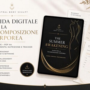Può includere: Guida digitale per la ricomposizione corporea, con un tablet nero che mostra "The Summer Awakening" e documenti correlati. L'immagine include testo in italiano, una roadmap e strategie nutrizionali, con uno schema di colori oro e nero.
