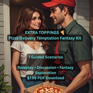 May include: A digital product titled EXTRA TOPPINGS Pizza Delivery Temptation Fantasy Kit featuring 7 Guided Scenarios for Roleplay, Discussion, and Fantasy Exploration. The image shows a person in a red cap and green shirt holding a pizza box.