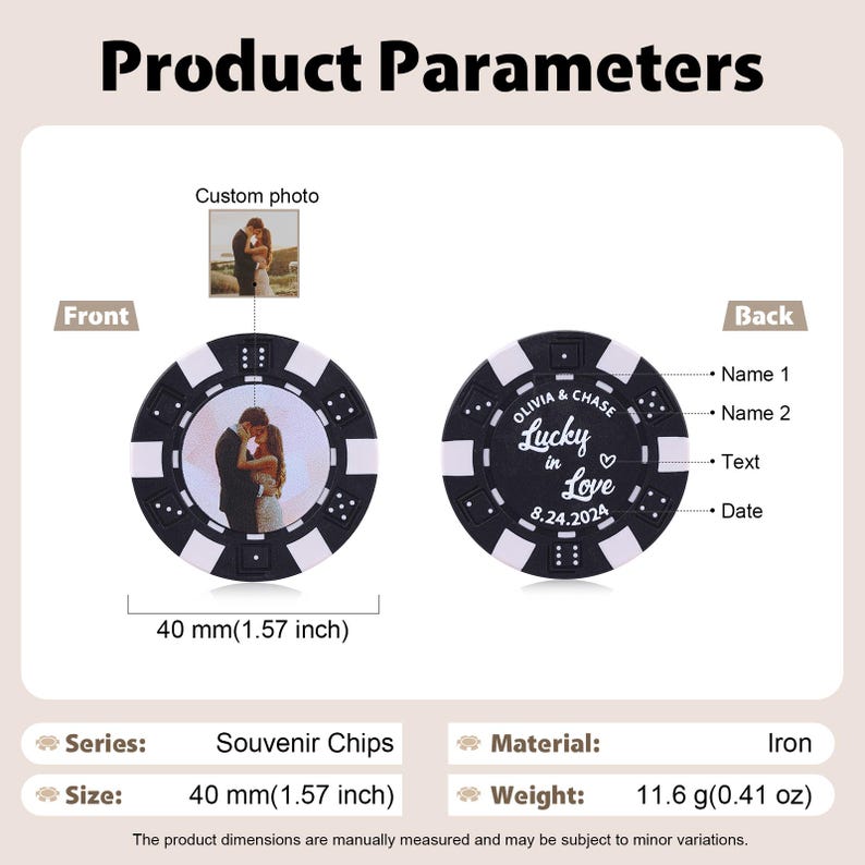 May include: A black and white souvenir chip with a custom photo of a couple on the front and text on the back. The chip is 40 mm (1.57 inches) in diameter and made of iron. The back of the chip says "Lucky in Love" and the date 8.24.2024.
