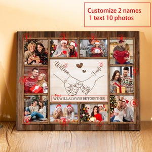 May include: A wooden framed photo collage with ten photos, customisable with two names and one text line. The central design features two hands holding each other, with the text "WE WILL ALWAYS BE TOGETHER".