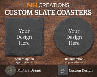 May include: Custom slate coasters in square and round options, each approximately 4 inches. The coasters are dark gray with the text "Your Design Here". The image also shows a military design and a custom design.