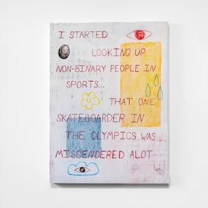 May include: A white rectangular artwork with red, blue, yellow, and black crayon drawings and text. The text reads "I STARTED LOOKING UP NON-BINARY PEOPLE IN SPORTS... THAT ONE SKATEBOARDER IN THE OLYMPICS WAS MISGENDERED ALOT."