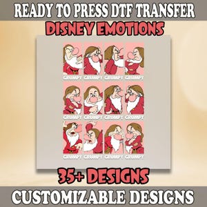 May include: A digital transfer sheet with 12 images of Grumpy from Disney's Snow White. Each image shows Grumpy with a different facial expression. The text "READY TO PRESS DTF TRANSFER" and "DISNEY EMOTIONS" is at the top of the sheet. The text "GRUMPY" is repeated four times below each row of images. The text "35+ DESIGNS" and "CUSTOMIZABLE DESIGNS" is at the bottom of the sheet.
