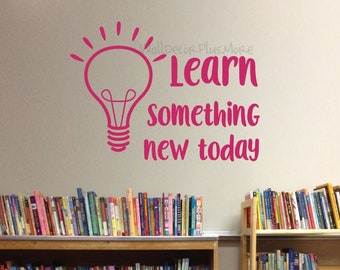 School Wall Decals Learn Something New Today Lightbulb Sticker Decor Art Educational Classroom Quote Inspirational Vinyl Art Office Letters