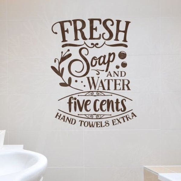 Bathroom Wall Art Decal Vinyl Lettering Sticker Quote Saying Fresh Soap and Water 5 cents Hand Towels Extra Vintage Bath Decorative Design