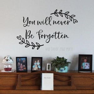 In Loving Memory Wall Decal - You Will Never Be Forgotten - Memorial Wall Art Gift - Vinyl Wall Sticker Lettering Decor