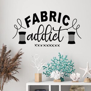 Fabric Addict Wall Quote Decal - Craft Room Decor