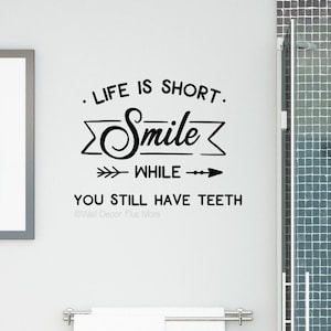 Smile While You Still Have Teeth Funny Bathroom Art Decal Sticker