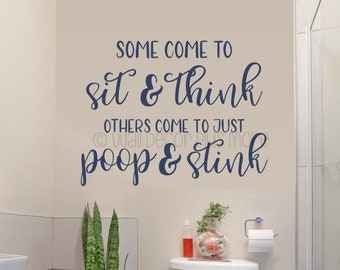 Bathroom Wall Quotes Some People Sit Think Poop Stink Funny 