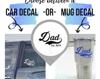 Tumbler or Car Decals Dad Est Year Personalized Gift Vinyl Art Stickers Father's Day Gift Glossy Lettering Custom Quote Mug Vehicle Window