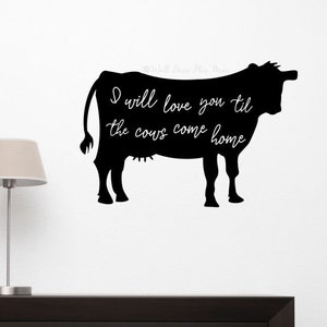 Cow Wall Decor Farmhouse Til The Cows Come Home Quotes Decal Art Vinyl Sticker Farmer Wall Word Lettering Words
