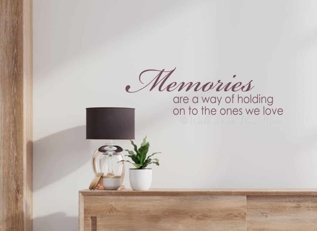 Memorial Wall Quote Decals Memories a Way of Holding on to the Ones We