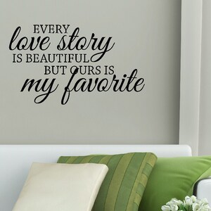 Every Love Story Is Beautiful, Ours Is My Favorite Wall Quote Vinyl Lettering Romantic Bedroom Words Wall Art Sticker Decals - LO076