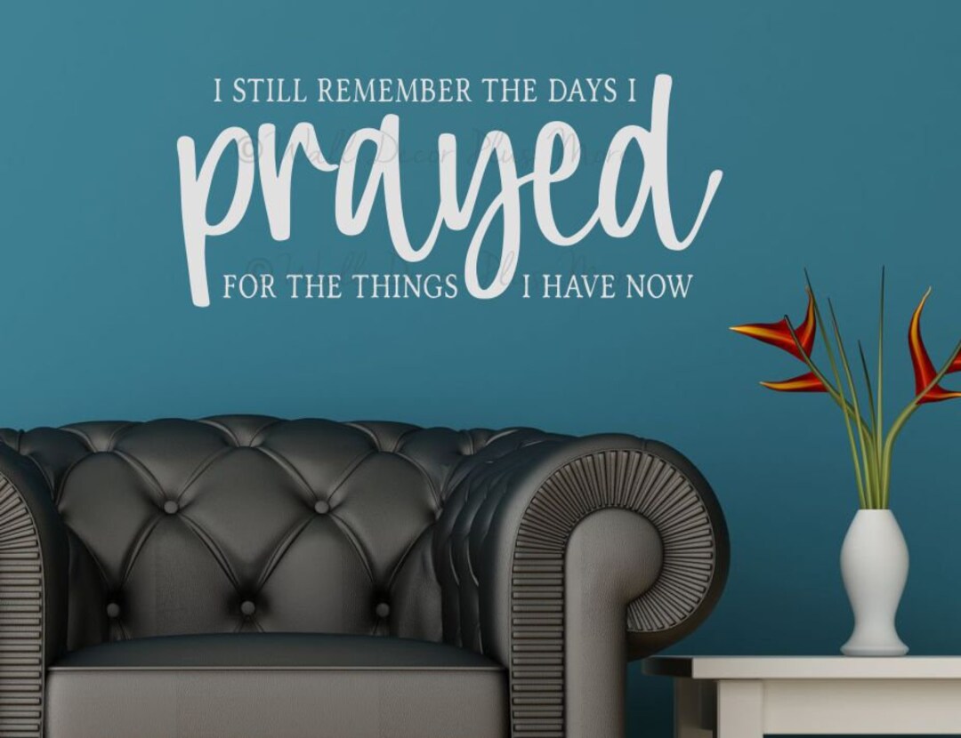 Wall Quote Decal Days I Prayed for Things I Have Now Vinyl Art Sticker ...