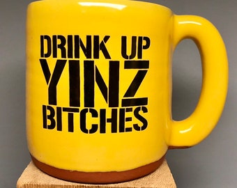 Drink Up Yinz Bitches Pittsburgh Pottery Mug